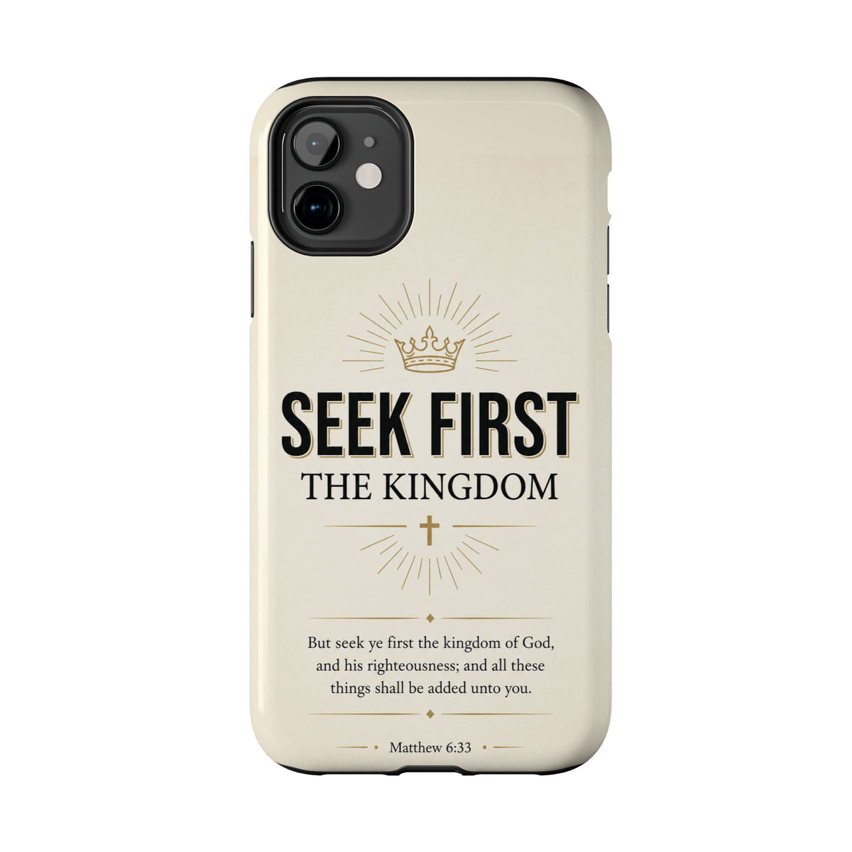 Seek First the Kingdom — Matthew 6:33 Christian phone case on iPhone 11
